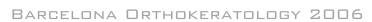 Barcelona Orthokeratology 2006